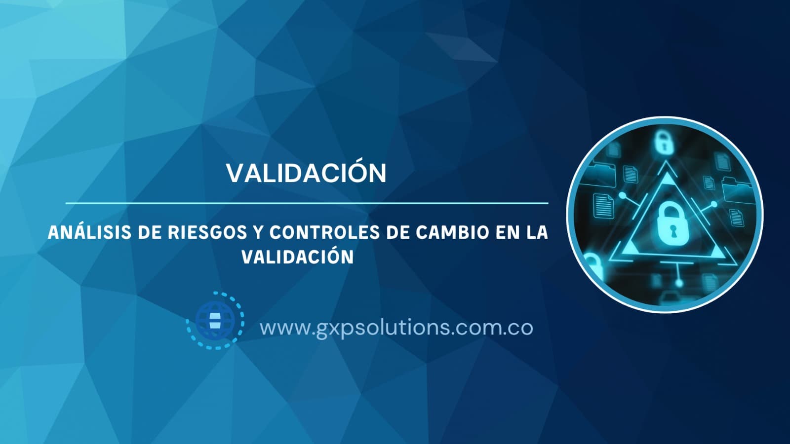 Análisis de Riesgos y Controles de Cambio en la Validación